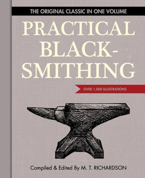 Cover for M T Richardson · Practical Blacksmithing: The Original Classic in One Volume - Over 1,000 Illustrations (Paperback Bog) [Reprint edition] (2015)