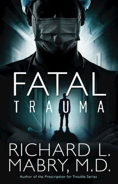 Cover for Mabry, Richard L, M.d. · Fatal Trauma (Pocketbok) (2015)