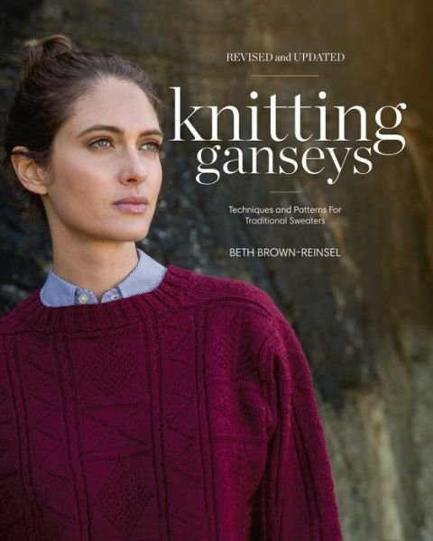 Cover for Beth Brown-Reinsel · Knitting Ganseys, Revised and Updated: Techniques and Patterns for Traditional Sweaters (Hardcover Book) [Second Edition, Revised edition] (2018)