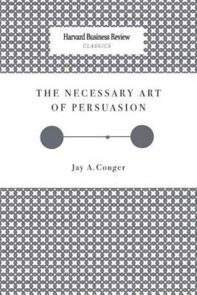 Cover for Jay a Conger · The Necessary Art of Persuasion (Paperback Book) (2008)