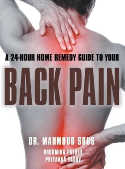 A 24-Hour Guide to Your Back Pain - Bhoomika Pathak - Boeken - Writers Republic LLC - 9781637288160 - 10 september 2021