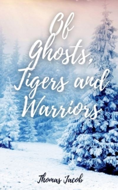 Cover for Thomas Jacob · Of Ghosts, Tigers and Warriors (Book) (2020)