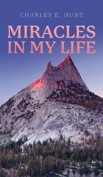 Cover for Charles E Hunt · Miracles In My Life (Hardcover Book) (2020)