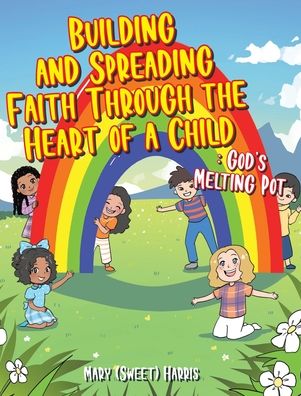 Cover for Mary Harris · Building and Spreading Faith through the Heart of a Child (Hardcover Book) (2021)