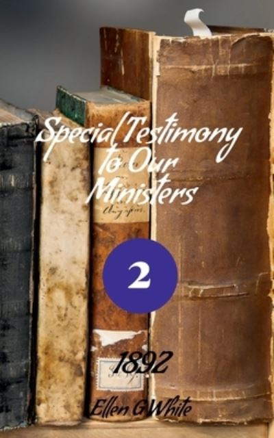 Cover for Ellen G · Special Testimony to Our Ministers-No. 2 (1892) (Buch) (2021)