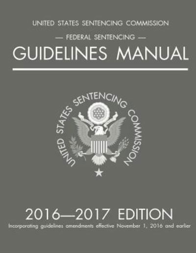 Cover for Michigan Legal Publishing Ltd · Federal Sentencing Guidelines Manual; 2016-2017 Edition (Paperback Book) (2016)
