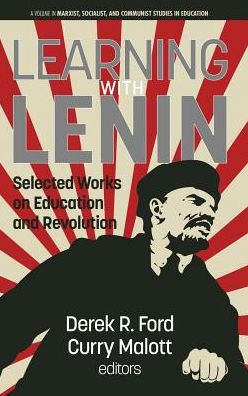 Cover for Learning with Lenin: Selected Works on Education and Revolution - Marxist, Socialist, and Communist Studies in Education (Hardcover Book) (2019)