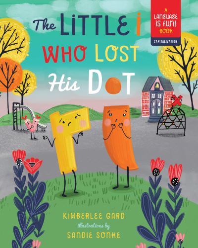 Cover for Kimberlee Gard · Little i Who Lost His Dot (Hardcover Book) (2018)