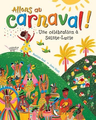 Cover for Baptiste Paul · Allons au Carnaval! Une Celebration a Sainte-Lucie (Paperback Book) (2021)