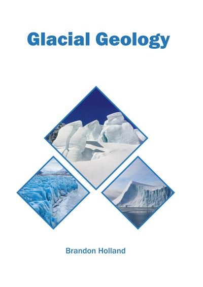 Cover for Brandon Holland · Glacial Geology (Hardcover Book) (2022)