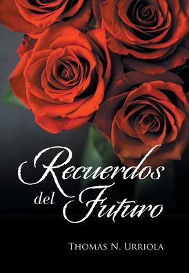 Cover for Thomas N Urriola · Recuerdos Del Futuro (Hardcover Book) (2020)