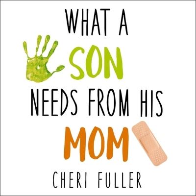 Cover for Cheri Fuller · What a Son Needs from His Mom (CD) (2016)