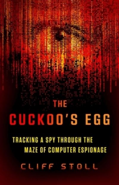 Cover for Cliff Stoll · The Cuckoo's Egg: Tracking a Spy Through the Maze of Computer Espionage (Paperback Book) (2024)