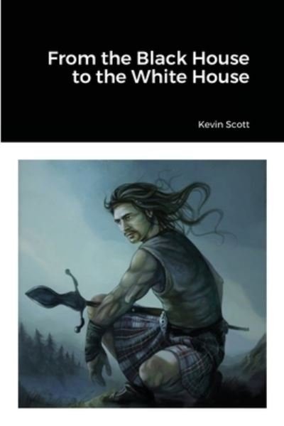 Cover for Kevin Scott · From the Black House to the White House (Buch) (2021)