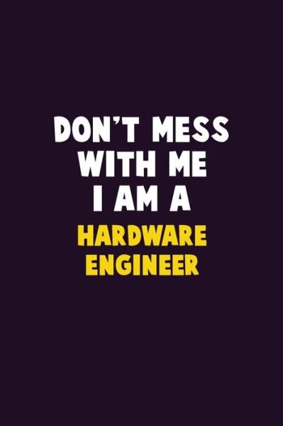 Cover for Emma Loren · Don't Mess With Me, I Am A Hardware Engineer (Paperback Bog) (2019)