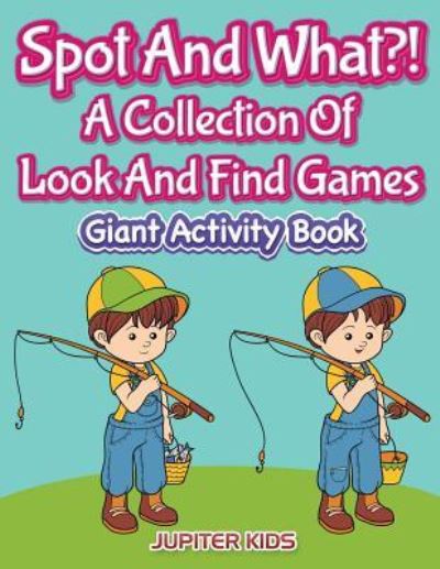 Cover for Jupiter Kids · Spot And What?! A Collection Of Look And Find Games: Giant Activity Book (Paperback Book) (2016)