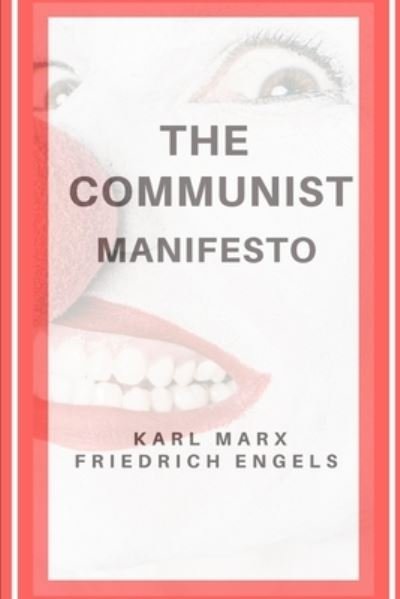 The Communist Manifesto (annotated) - Friedrich Engels - Boeken - INDEPENDENTLY PUBLISHED - 9781686318160 - 15 augustus 2019