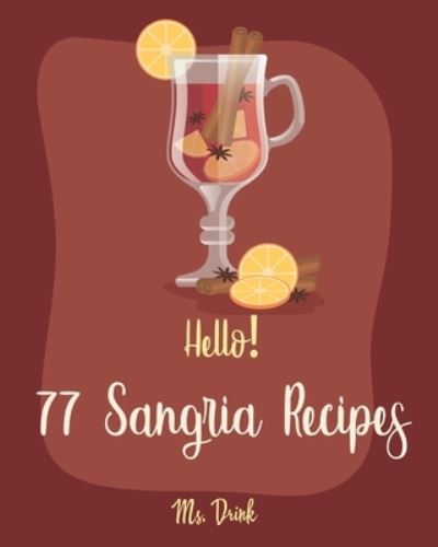 Cover for Ms Drink · Hello! 77 Sangria Recipes (Paperback Book) (2019)