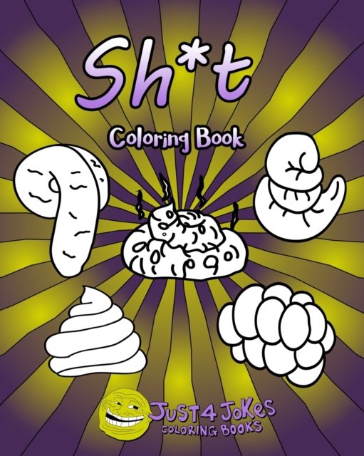 Cover for Just 4 Jokes Coloring Books · Sh*t Coloring Book (Paperback Bog) (2019)