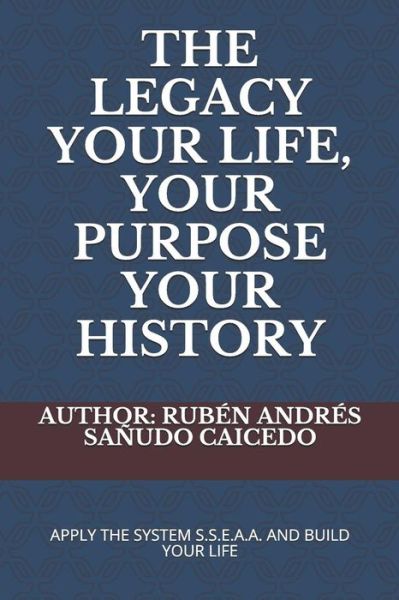 Cover for Sa · The Legacy Your Life, Your Purpose Your History (Paperback Bog) (2018)