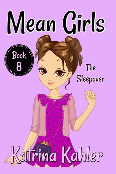 Cover for Katrina Kahler · MEAN GIRLS - Book 8: The Sleepover: Books for Girls aged 9-12 - Mean Girls (Paperback Book) (2018)