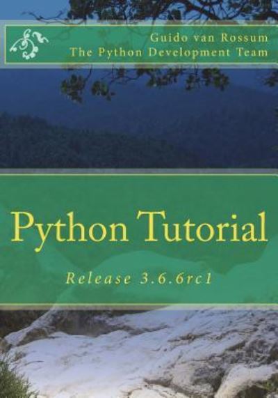 Python Tutorial - Guido Van Rossum - Books - Createspace Independent Publishing Platf - 9781721242160 - June 19, 2018