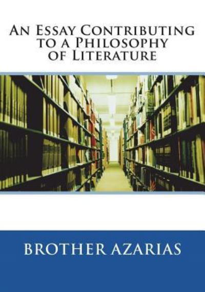 Cover for Brother Azarias · An Essay Contributing to a Philosophy of Literature (Paperback Book) (2018)
