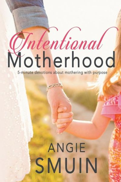 Cover for Angie Smuin · Intentional Motherhood (Paperback Book) (2019)