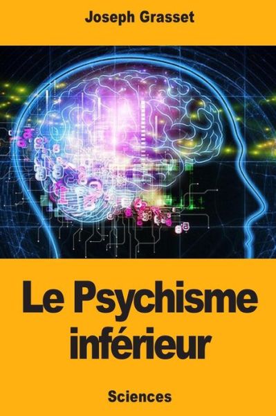Cover for Joseph Grasset · Le Psychisme inferieur (Paperback Bog) (2018)