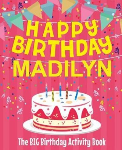 Cover for Birthdaydr · Happy Birthday Madilyn - The Big Birthday Activity Book (Pocketbok) (2018)
