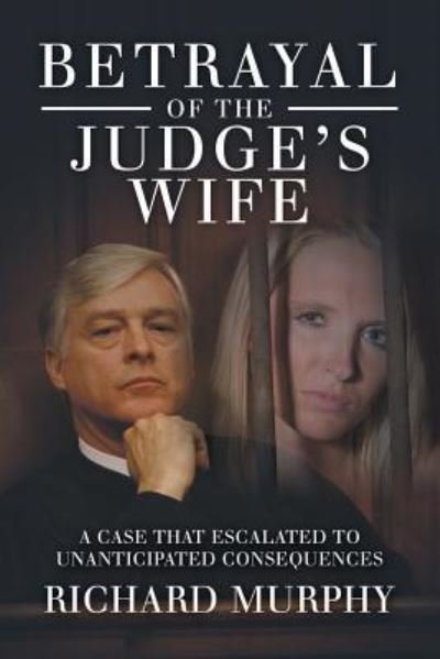 Richard Murphy · Betrayal of the Judge's Wife (Paperback Book) (2019)