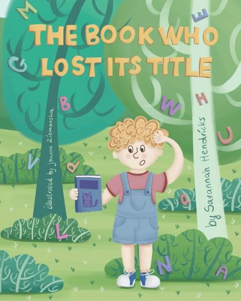 The Book Who Lost Its Title - Savannah Hendricks - Książki - Big Belly Book Co. - 9781732554160 - 3 października 2019