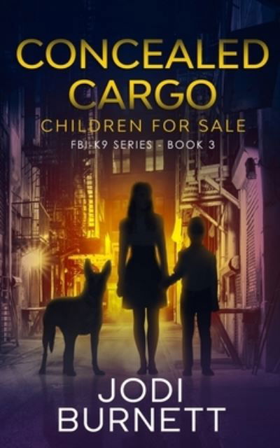 Concealed Cargo - Children for Sale - Jodi Burnett - Livros - SDG Publishing - 9781733643160 - 5 de fevereiro de 2021