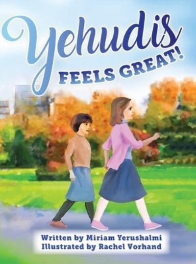 Yehudis Feels Great! - Miriam Yerushalmi - Bøger - kron, lea - 9781734758160 - 2. oktober 2022
