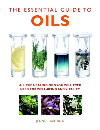 Cover for Jennie Harding · The Essential Guide to Oils: All the Oils You Will Ever Need for Health, Vitality and Well-being (Pocketbok) [New edition] (2018)