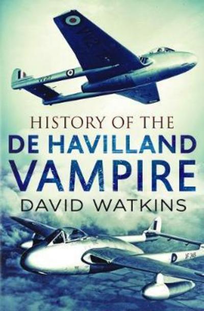 History of the de Havilland Vampire - David Watkins - Książki - Fonthill Media Ltd - 9781781556160 - 8 czerwca 2017