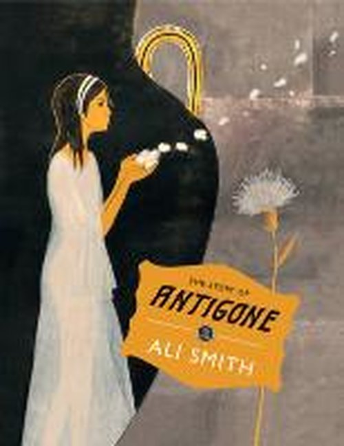 Cover for Ali Smith · The Story of Antigone (Innbunden bok) (2013)