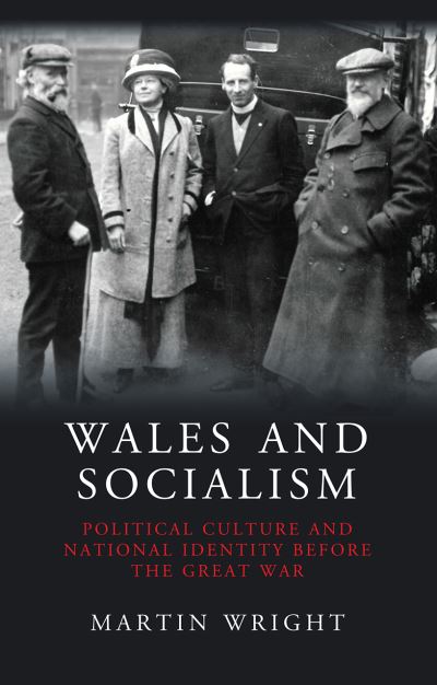 Cover for Martin Wright · Wales and Socialism: Political Culture and National Identity Before the Great War - Studies in Welsh History (Paperback Book) (2016)