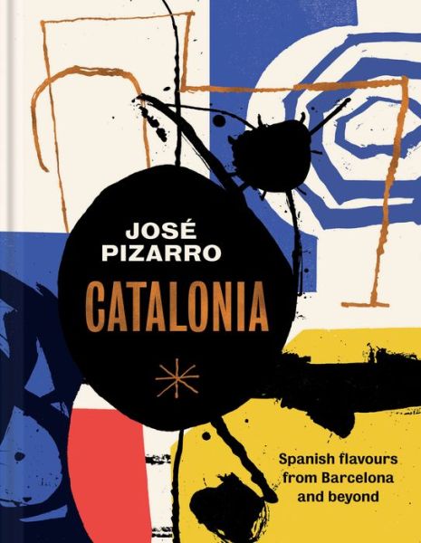 Catalonia: Recipes from Barcelona and Beyond - Jose Pizarro - Książki - Hardie Grant Books (UK) - 9781784881160 - 19 października 2017