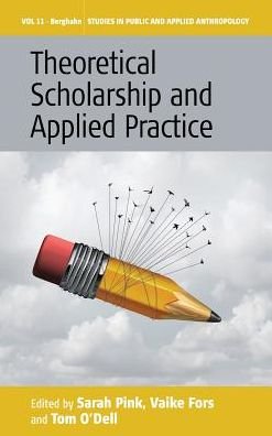 Theoretical Scholarship and Applied Practice - Studies in Public and Applied Anthropology - Sarah Pink - Boeken - Berghahn Books - 9781785334160 - 1 april 2017