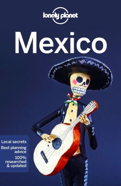 Lonely Planet Mexico - Travel Guide - Lonely Planet - Livros - Lonely Planet Global Limited - 9781787017160 - 12 de novembro de 2021