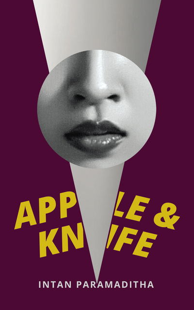 Cover for Intan Paramaditha · Apple and Knife (Hardcover Book) (2018)