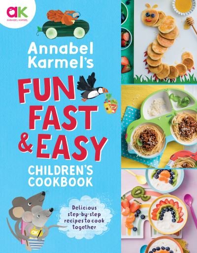 Cover for Annabel Karmel · Annabel Karmel's Fun, Fast and Easy Children's Cookbook (Innbunden bok) (2021)