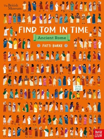 British Museum: Find Tom in Time, Ancient Rome - Find Tom in Time - Fatti Burke - Livros - Nosy Crow Ltd - 9781788007160 - 1 de abril de 2021