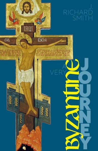 Cover for J. Richard Smith · A Very Byzantine Journey: Discovering the New Testament Story through Icons and Pilgrimage (Paperback Bog) (2022)