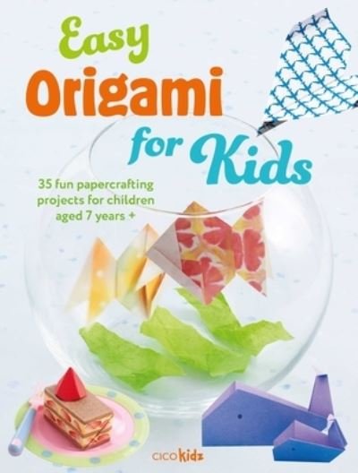 Cover for CICO Kidz · Easy Origami for Kids: 35 Fun Papercrafting Projects for Children Aged 7 Years + - Easy Crafts for Kids (Pocketbok) (2024)