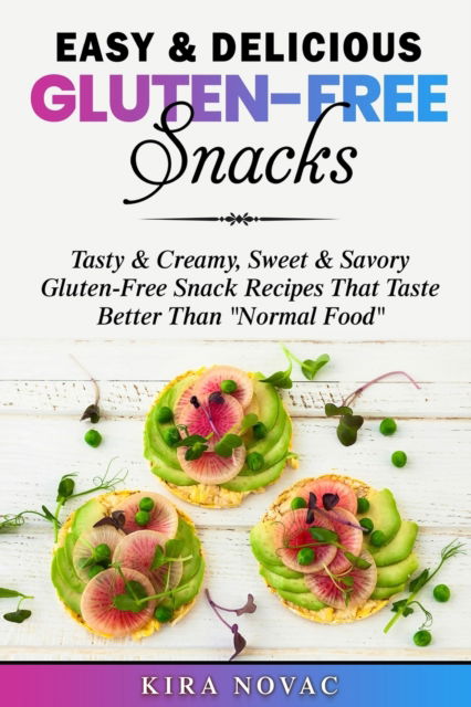 Cover for Kira Novac · Easy &amp; Delicious Gluten-Free Snacks (Paperback Book) (2020)