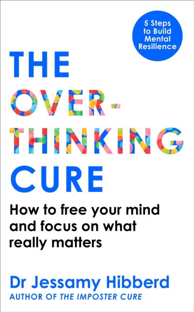 Cover for Dr Jessamy Hibberd · The Overthinking Cure: How to free your mind and focus on what really matters (Paperback Book) (2026)