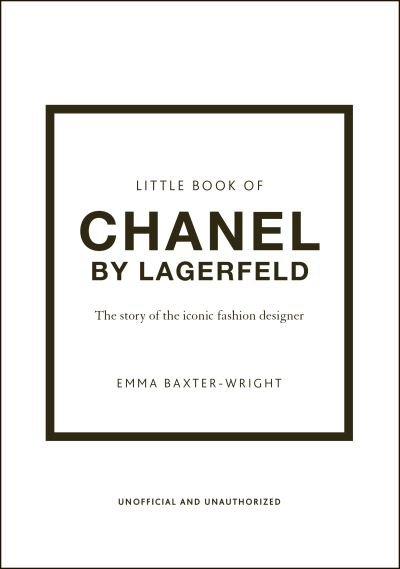 Cover for Emma Baxter-Wright · Little Book of Chanel by Lagerfeld: The Story of the Iconic Fashion Designer (Gebundenes Buch) (2022)