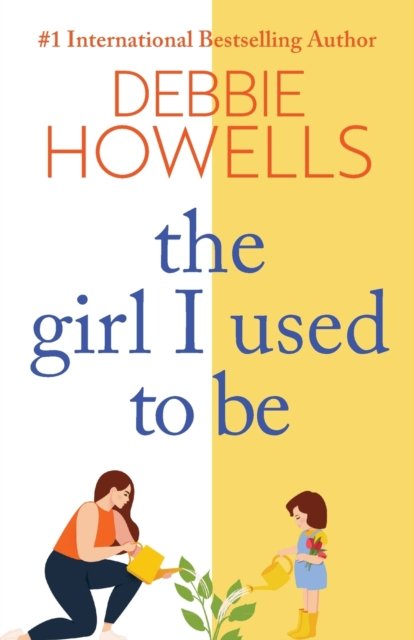 Cover for Debbie Howells · The Girl I Used To Be: A heartbreaking, uplifting read from Debbie Howells (Taschenbuch) (2022)